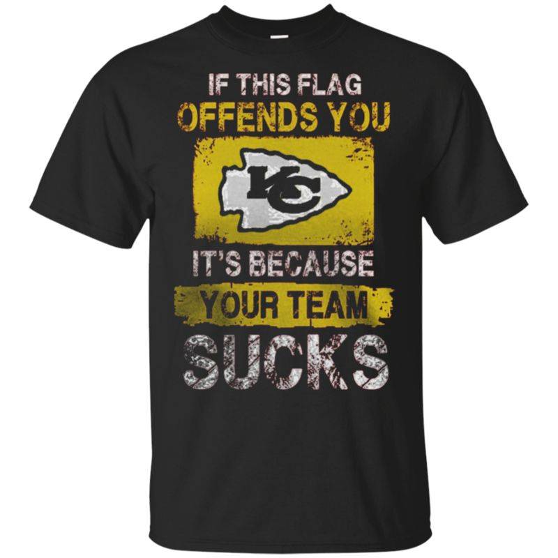 Find Kansas City Chiefs  If This Flag Offends You Its Because Your Team Sucks Shirts