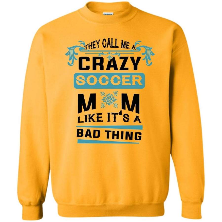 Coolest Soccer Mom T Shirt, They Call Me A Crazy Soccer Mom Sweatshirt