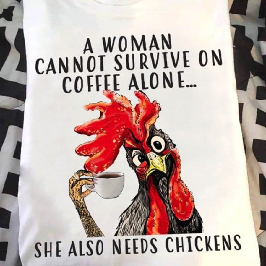 A Woman Cannot Survive On Coffee Alone, Funny Chicken Shirt, Coffee Lover, Funny Shirt, Chicken Whisperer Shirt, Unisex T Shirt