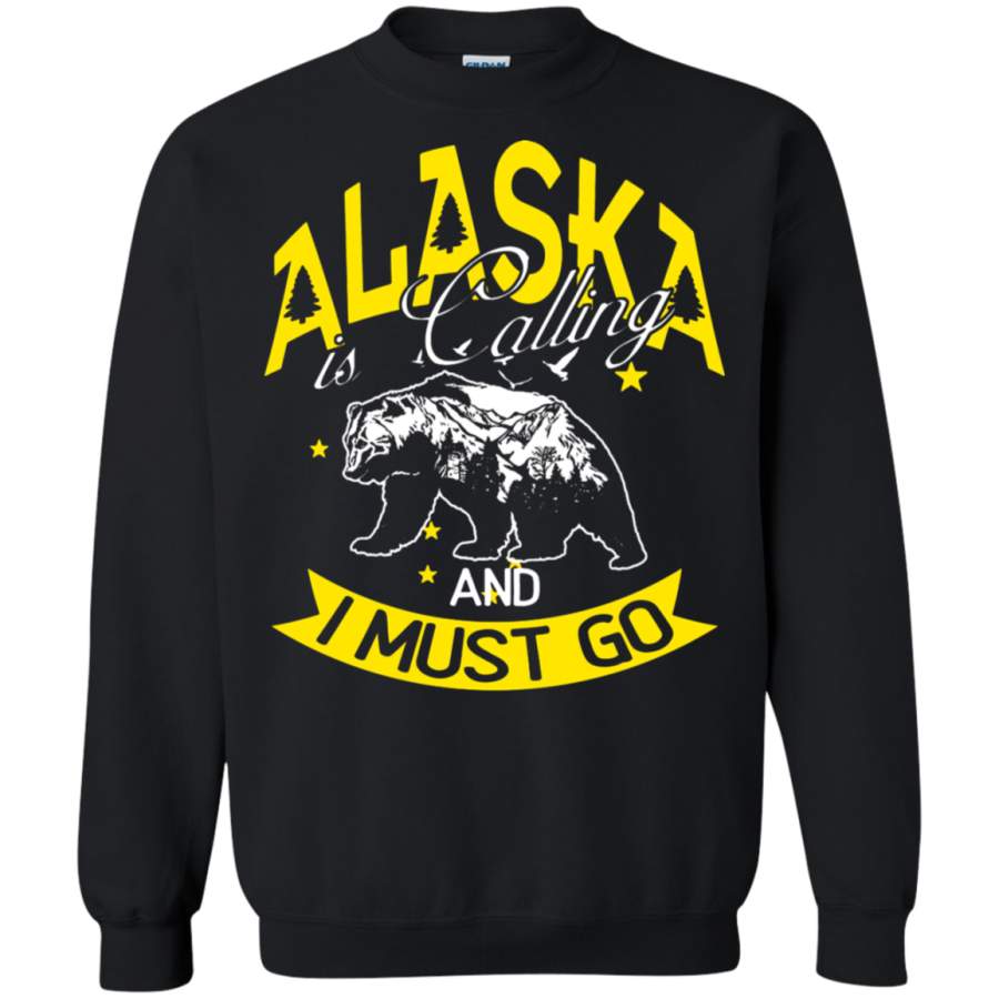 AGR Alaska – Alaska Is Calling And I Must Go Sweatshirt