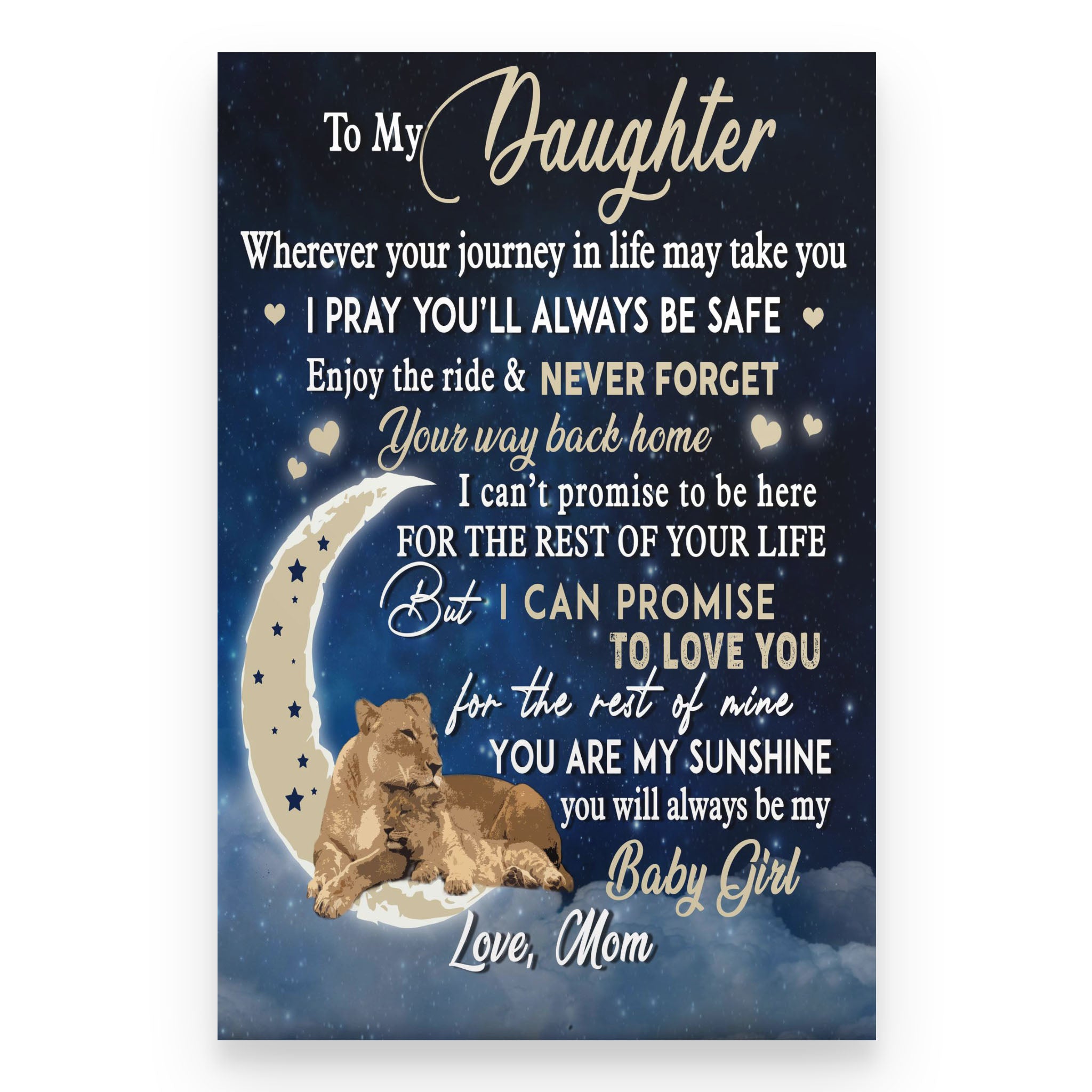 Lion Poster Mom To Daughter Wherever Your Journey In Life May Take You I Pray Youll Always Be 