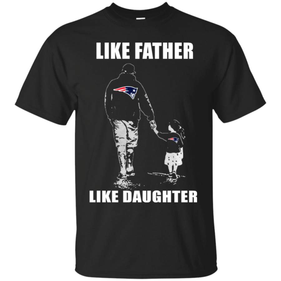 Father’s Day-Like Father Like Daughter – New England Patriots – Father’s Day Shirt