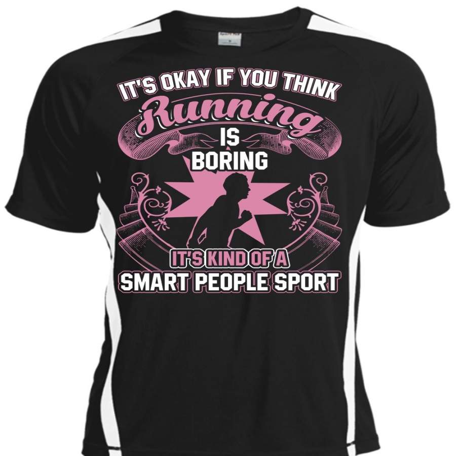 You Think Running Is Boring T Shirt, Smart People Sport T Shirt, Cool Shirt