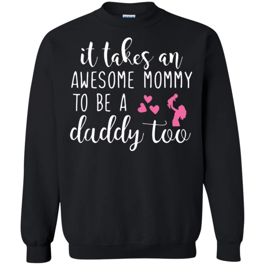 AGR It Takes An Awesome Mommy To Be A Daddy Too Sweatshirt