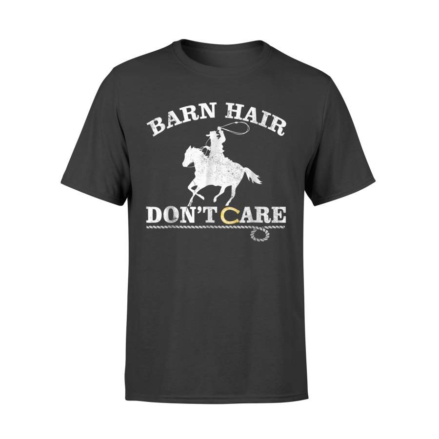 Barn Hair Don’t Care I Like Horse Riding Racing Farm T-Shirt
