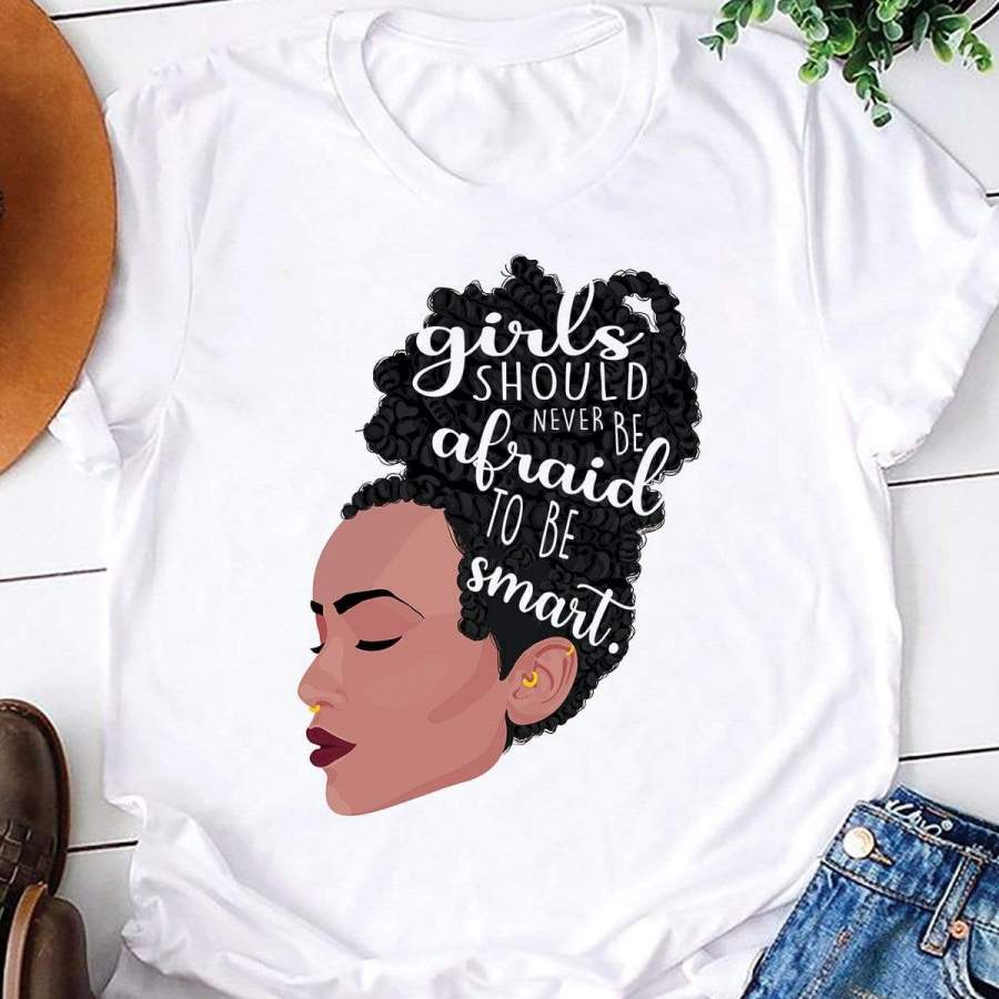 Black girls should never be afraid to be smart Custom Name Shirt #68H