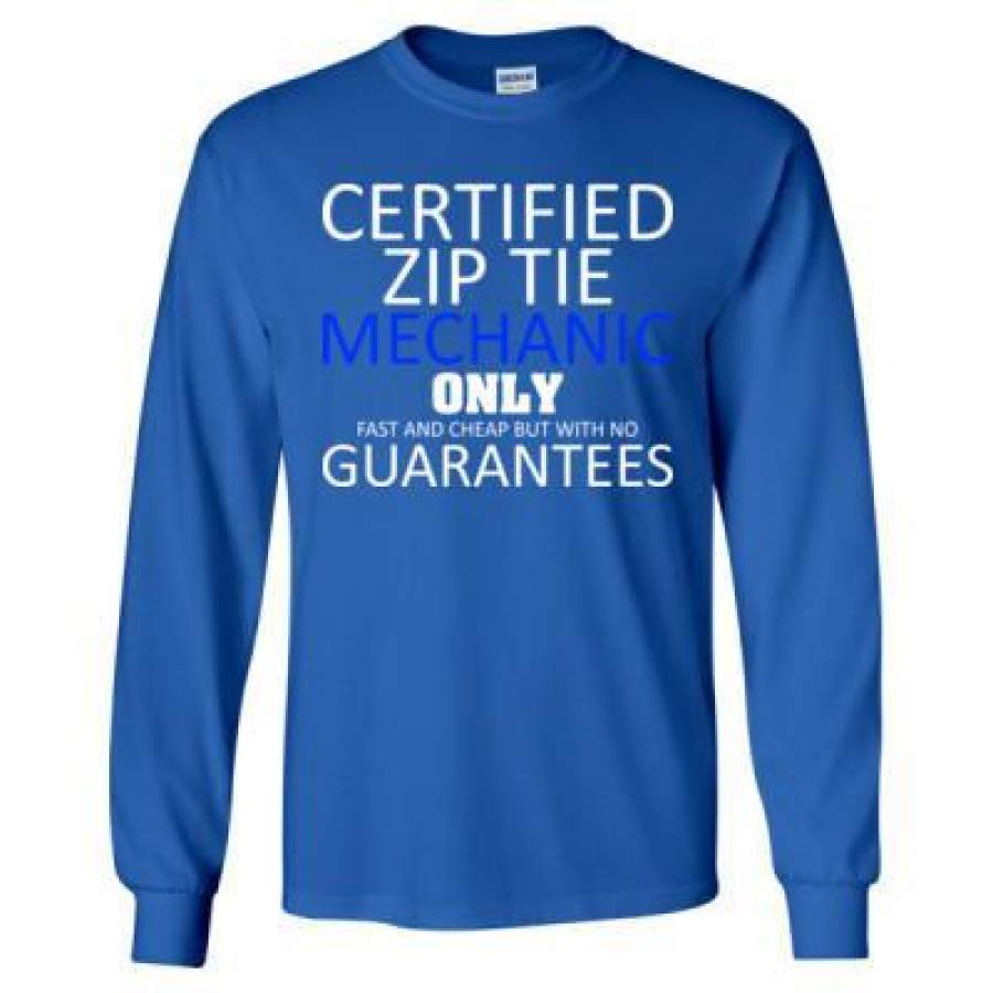 AGR Certified Zip Tie Mechanic Only Fast And Cheap But With No Guarantees – Long Sleeve T-Shirt