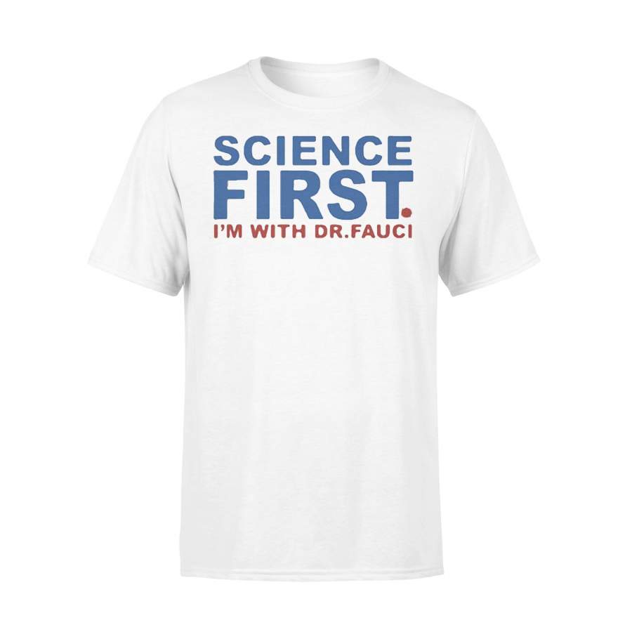 Science First I’m With Dr Fauci T-shirt