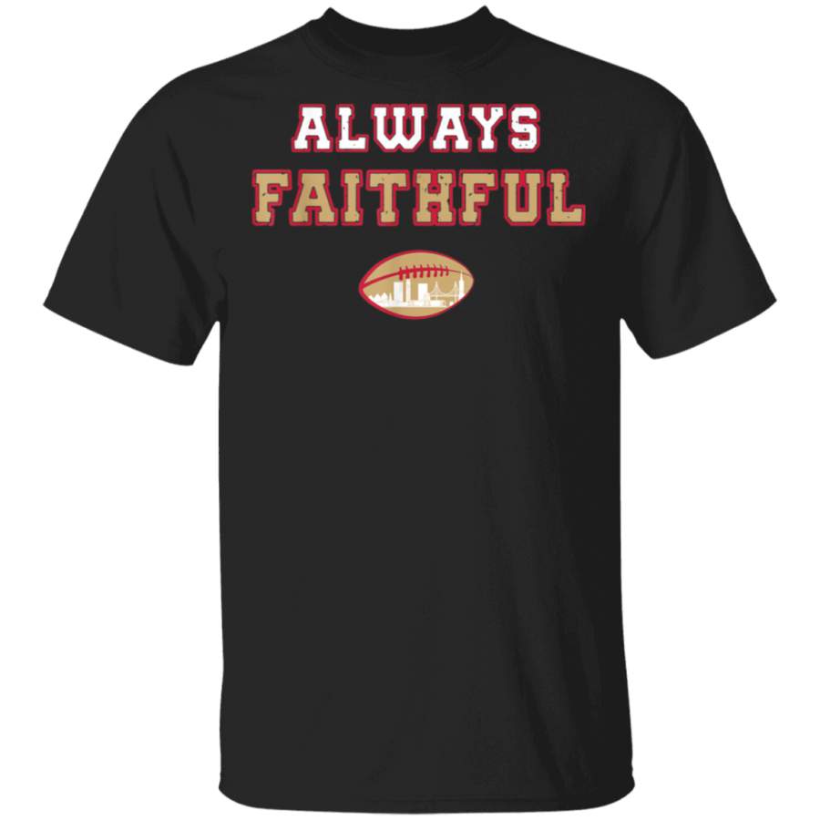 San Francisco Football Fan  Always  Faithful TShirt