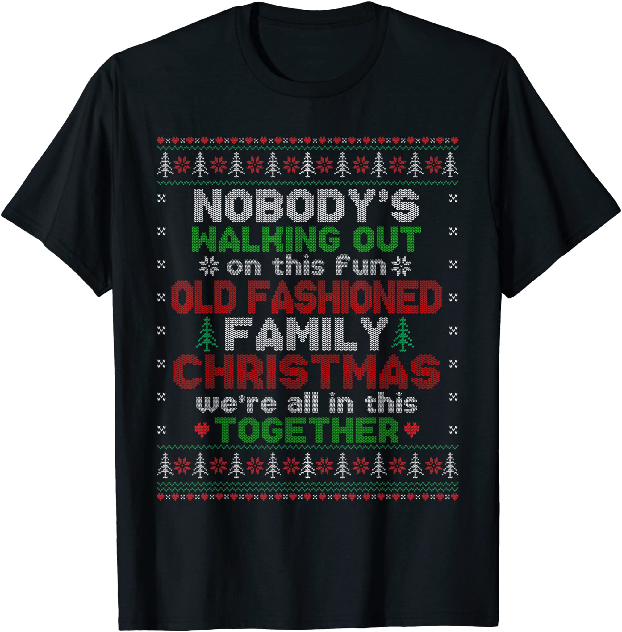 Christmas Nobody’S Walking Out On This Fun Old Ugly T-Shirt