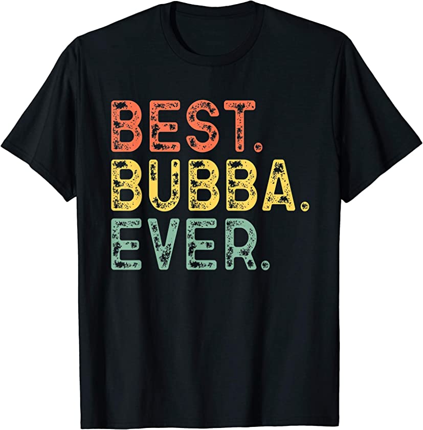 Best Bubba Ever Funny Retro Vintage T-Shirt