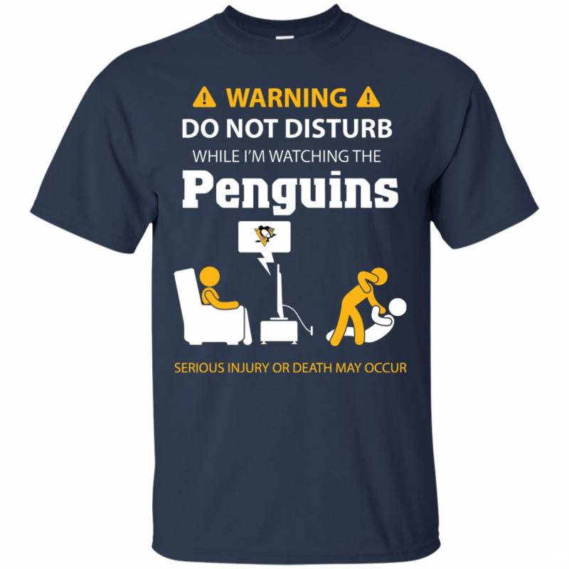 Warning Do Not Disturb While I M Watching The Pittsburgh Penguins Shirts