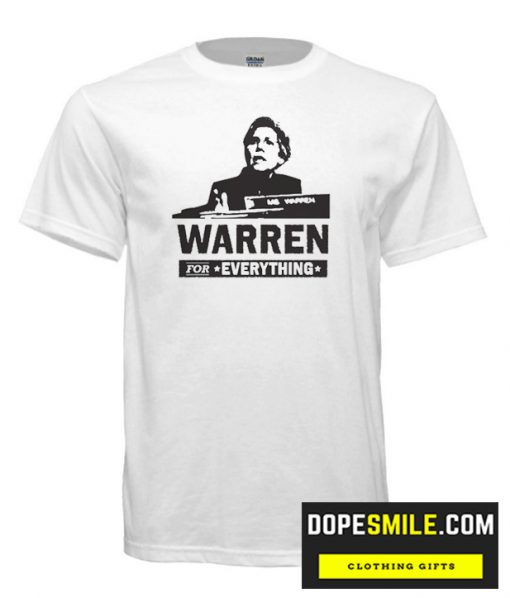 Elizabeth Warren for EVERYTHING  cool  T-shirt