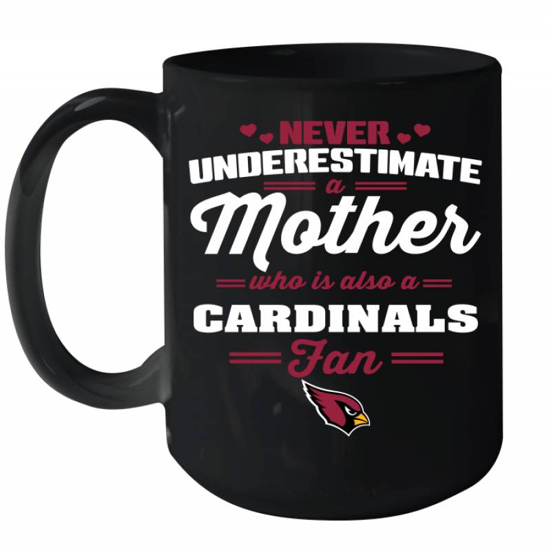 Never Underestimate Mother Who Is Also A Arizona Cardinals Fan Mother’s day gift Ceramic Mug 15oz