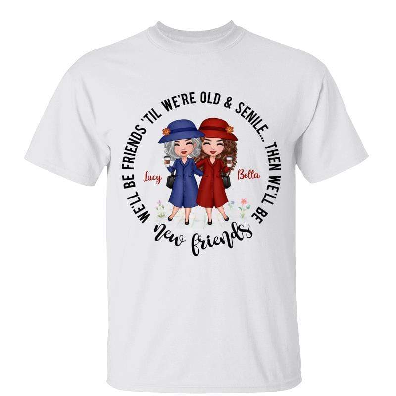 ‘Til We’Re Old And Senile Old Besties Personalized Shirt