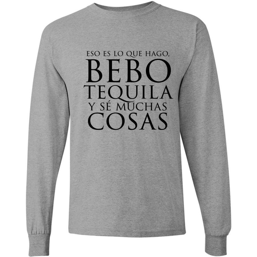 Bebo Tequila Y Se Muchas Cosas Drink and I Know Things Spanish Shirts En Espanol Long Sleeve T-Shirt