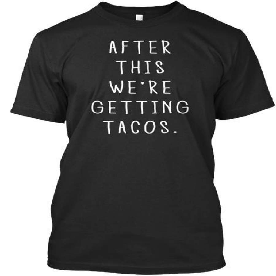 After This We re Getting Tacos Ultra Cotton Shirt