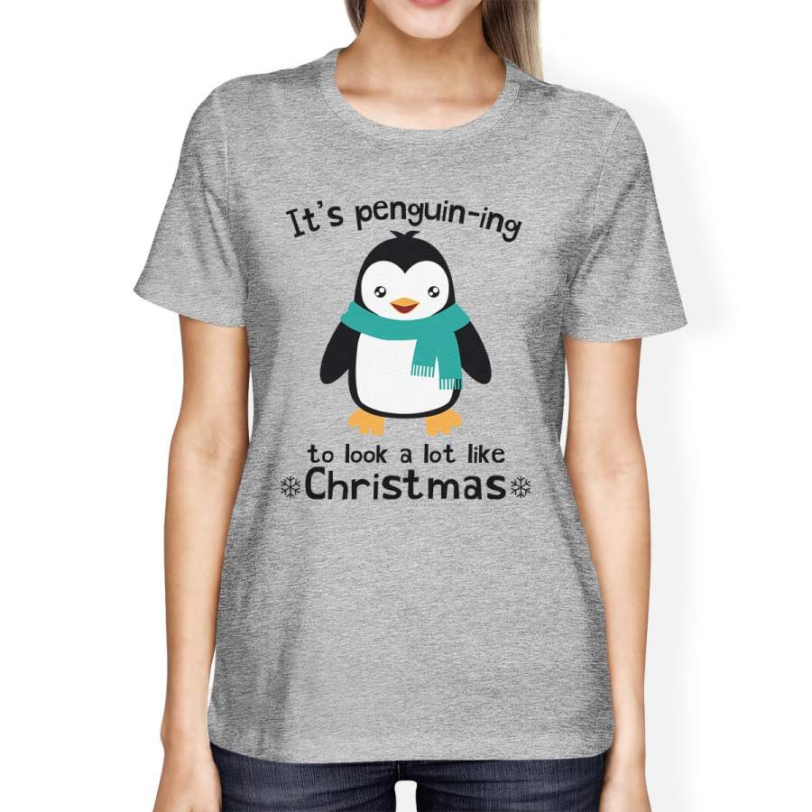 It’s Penguin-Ing To Look A Lot Like Christmas Womens Grey Shirt