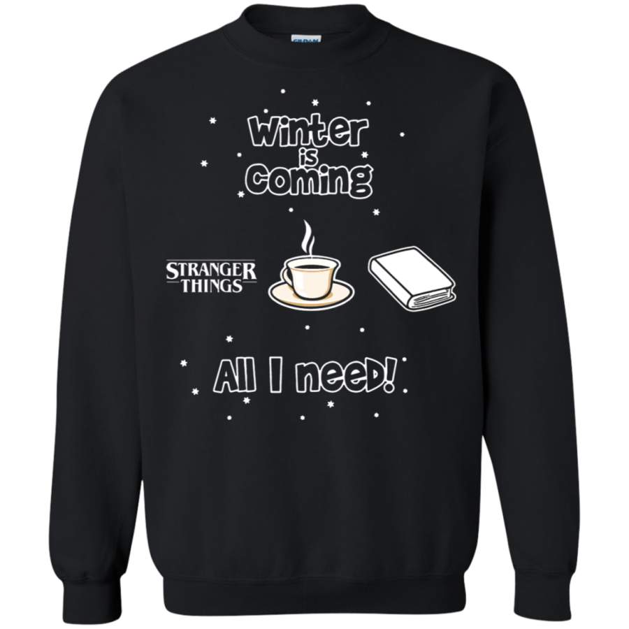 AGR Winter Is Coming All I Need Is Books Coffee And Stranger Things Sweatshirt