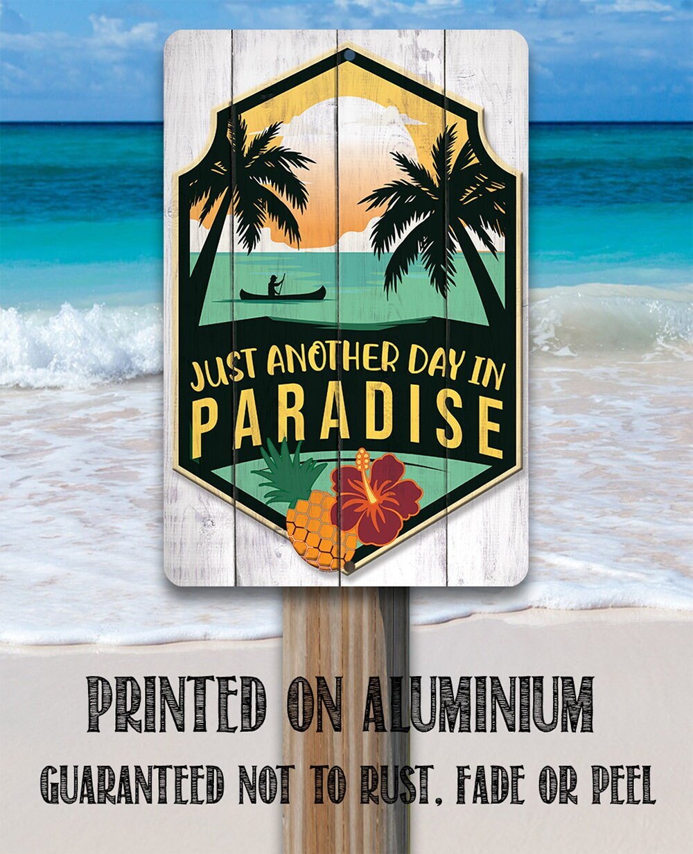 Just Another Day In Paradise – 8″ x 12″ or 12″ x 18″ Aluminum Tin Awesome Metal Poster