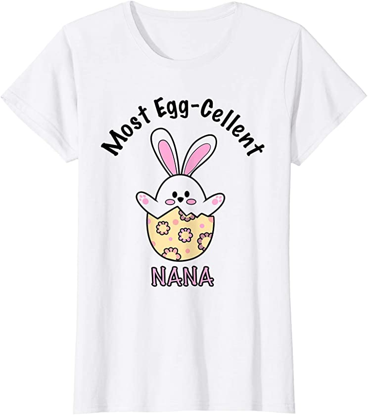 Womens Best Nana | Most Eggcellent | Cute Bunny Egg | Easter T-Shirt