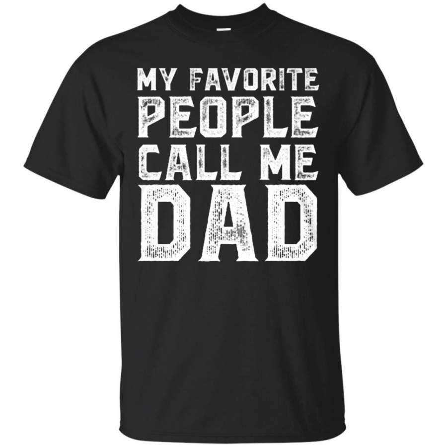 AGR Father s Day Papa T-shirts My Favorite People Call Me Dad Shirts Hoodies Sweatshirts