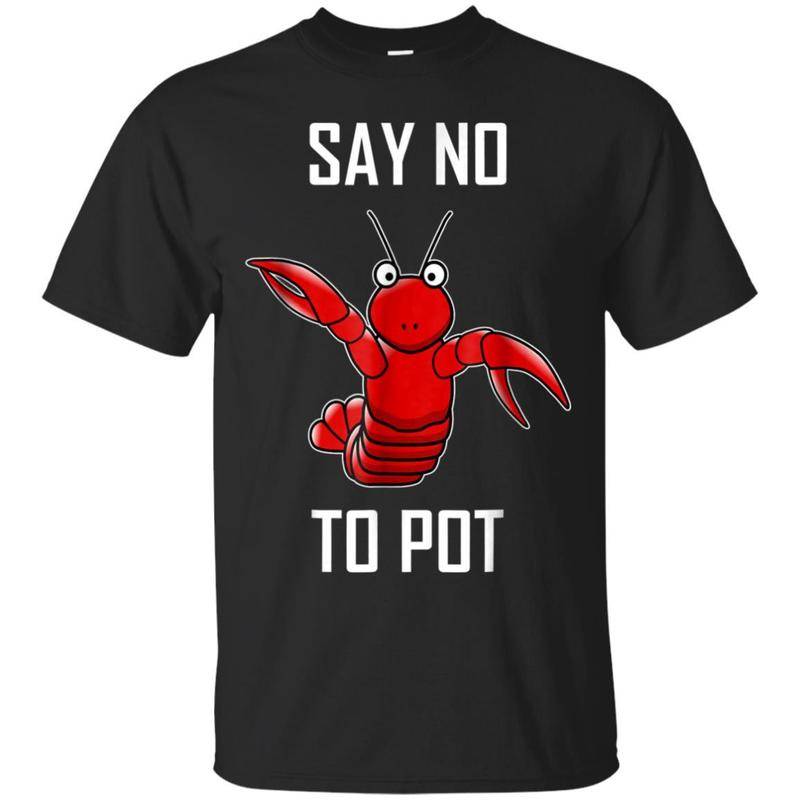 Shop Mens Say No To Pot Crawfish Cajun Boil Party Seafood T-shirt