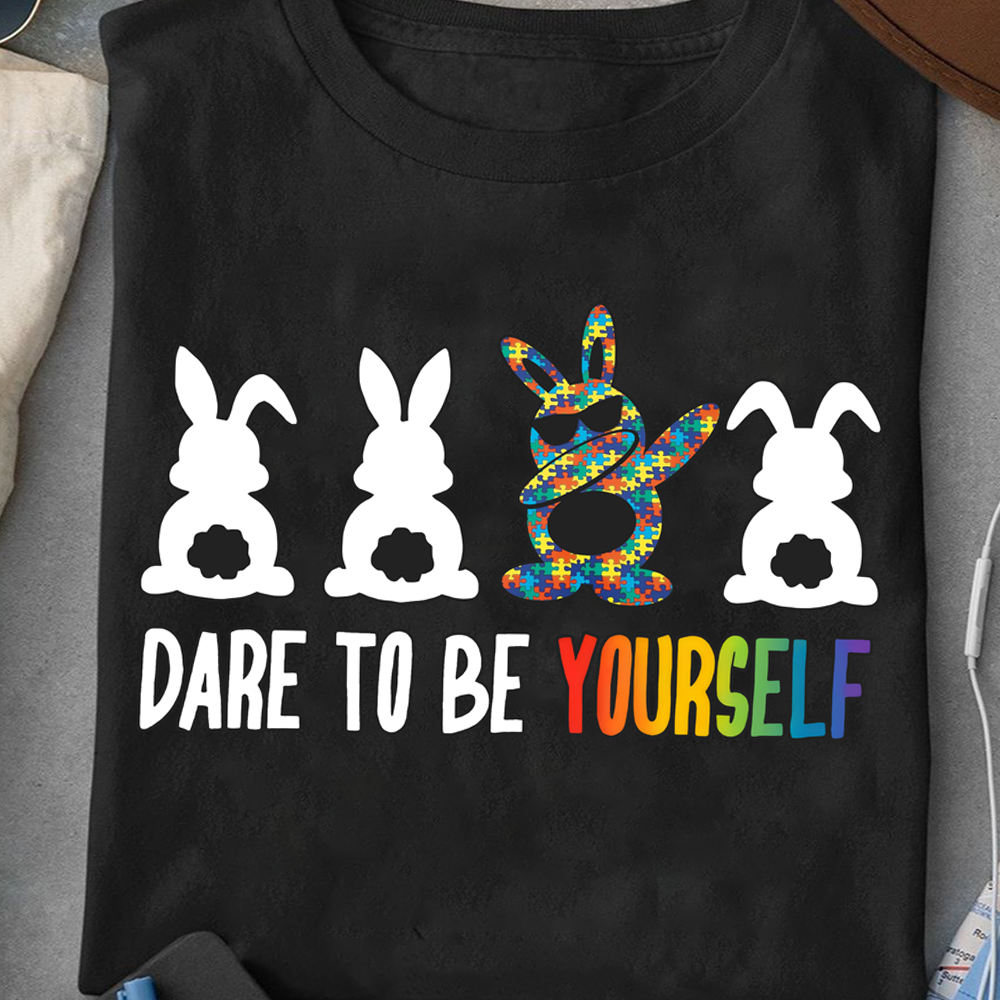 Bunny Rabbit Autism Dare To Be Yourself Graphic Unisex T-shirt Hoodie All Color Plus Size Up To S-5xl