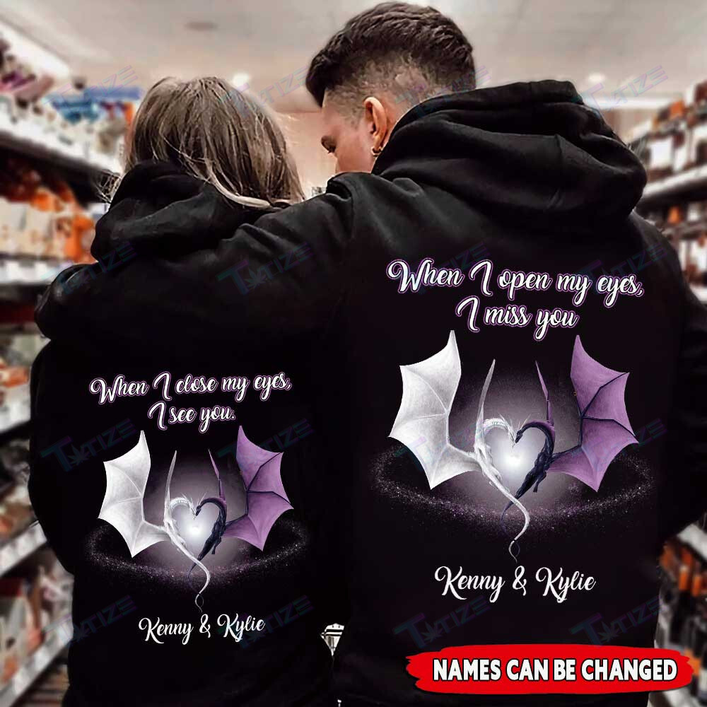 Couple Shirts – Personalized When I Open My Eyes, I Close My Eyes Dragon Love Matching Couple, Valentine 2022 Gift Graphic Unisex T Shirt, Sweatshirt, Hoodie Size S – 5Xl