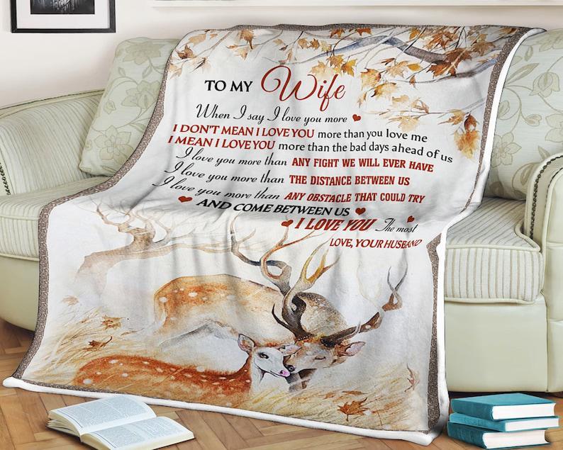 To My Wife,Deer Blanket,When I Say I Love You Any Fight We Will Ever Have The Distance Between Us,Gift For Wife Family Home Decor Bedding Couch Sofa Soft And Comfy Cozy