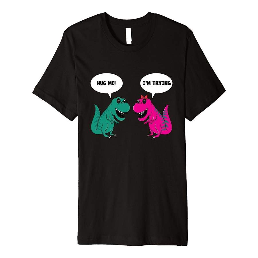 Fashion Men’S T-Shirt Hug Me I’M I Am Trying Dinosaur T-Rex Tyrannosaurus Rex Tee