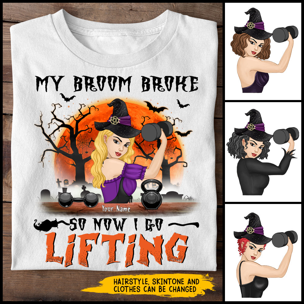 89Customized My Broom Broke So Now I Go Lifting Halloween Personalized Shirt