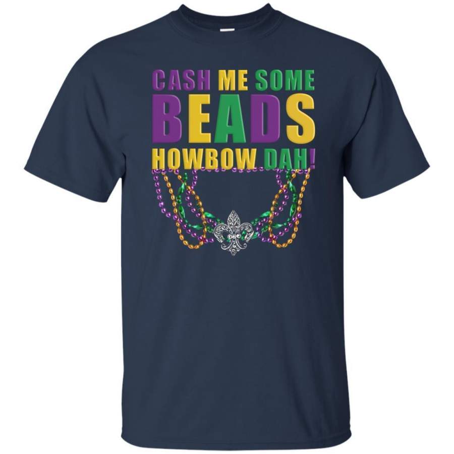 AGR Cash Me Some Beads Howbow Dah Mardi Gras T-shirt