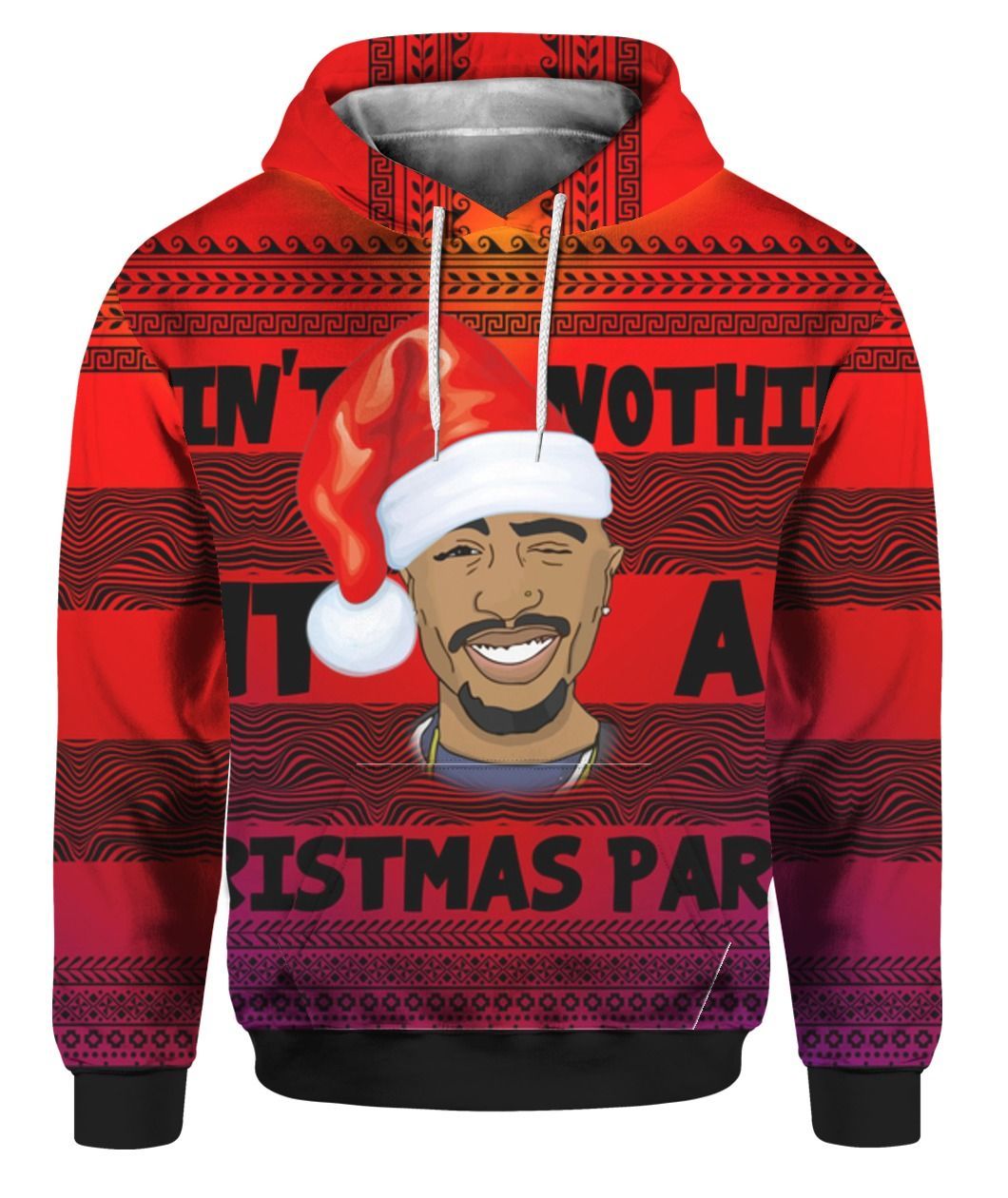 Tupac 2Pac Aint Nothin But A Christmas Party 3D Ugly Christmas Sweater Hoodie