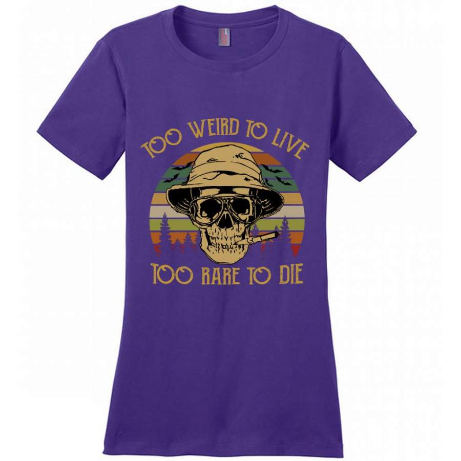 Too Weird To Live To Rare To Die Skull Classic Vintage Retro Design – District Made Women Shirt