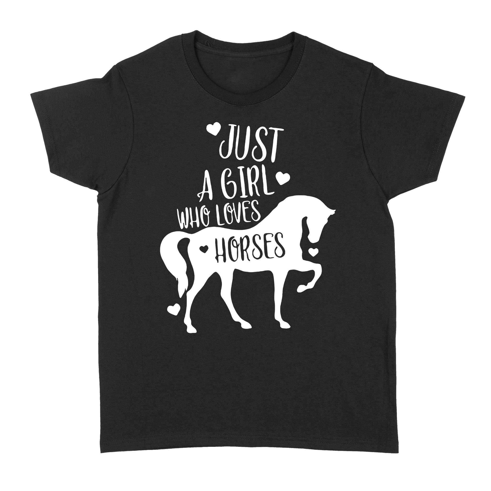 Just a Girl Who Loves Horses, Horse Girl, Farm Lover, Horse Riding, Horse T shirt – FSD1468D06