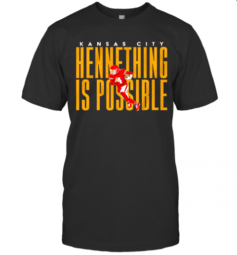 Kansas City Chiefs Hennething Is Possible T-Shirt