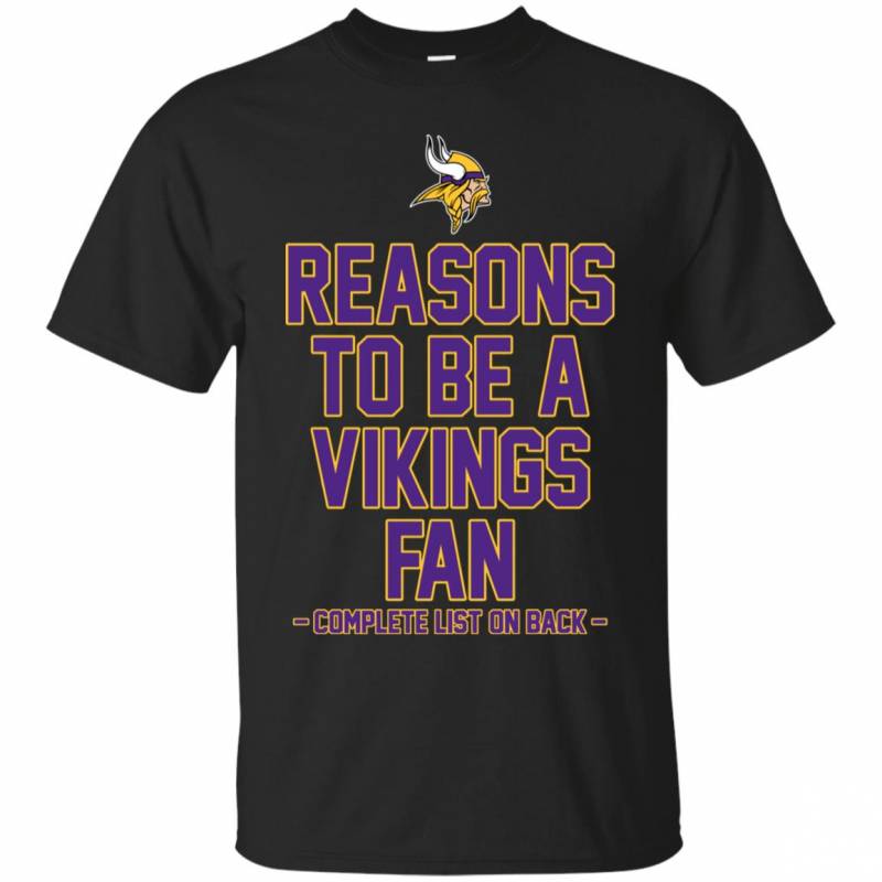 Reasons to be a Minnesota Vikings Fan Complete List on Back – Funny Shirts