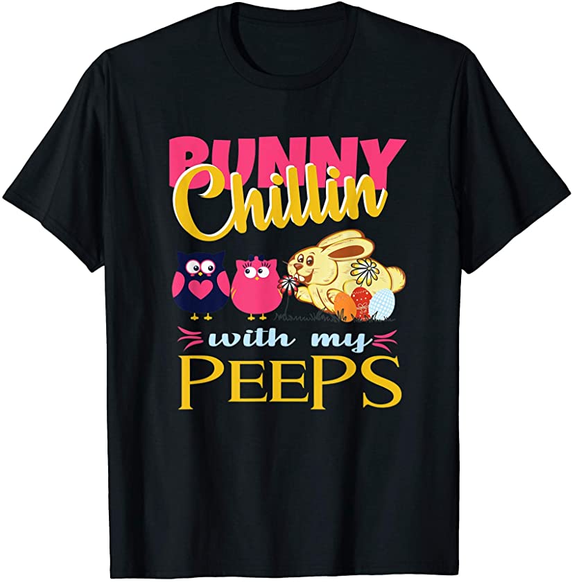 Cute Bunny Chillin With My Peeps Easter Day Easter Family T-Shirt