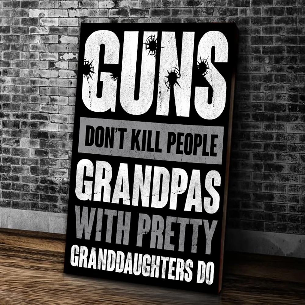 Veteran Canvas, Gift For Grandpa, Guns Don’t Kill Grandpas With Pretty Granddaughters Do Grandpa, Papa Canvas