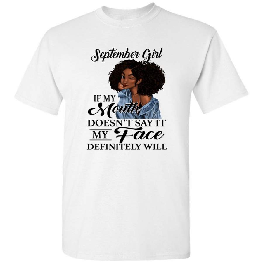 September Black Girl If My Mouth Doesn’t Say It Face Definitely Will Birthday Gift T Shirt Hoodie