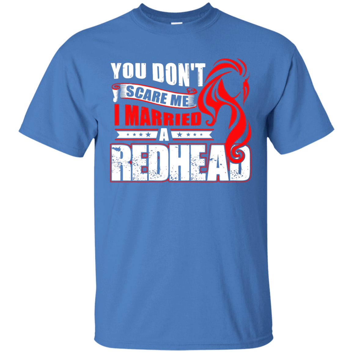 Redhead Tshirt – You Dont Scare Me I Married A Redhead – Wow Clothes