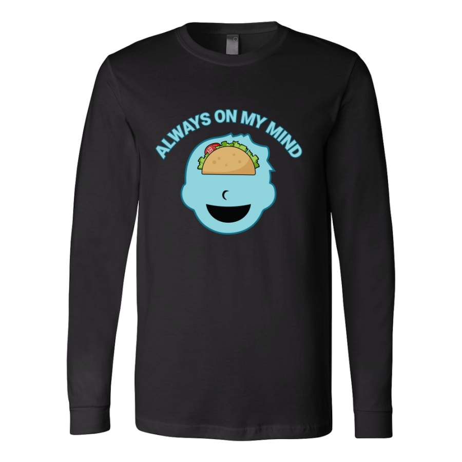 Taco mexican always on my mind Long Sleeve Funny T Shirt – TL00574LS