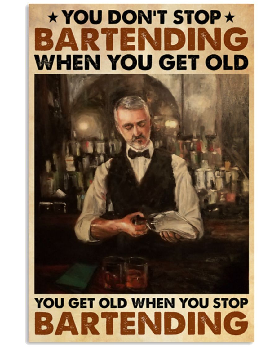 Bartender You Don’t Stop Vertical Poster – Print Perfect, Ideas On Xmas, Birthday, Home Decor, No Frame Full Size