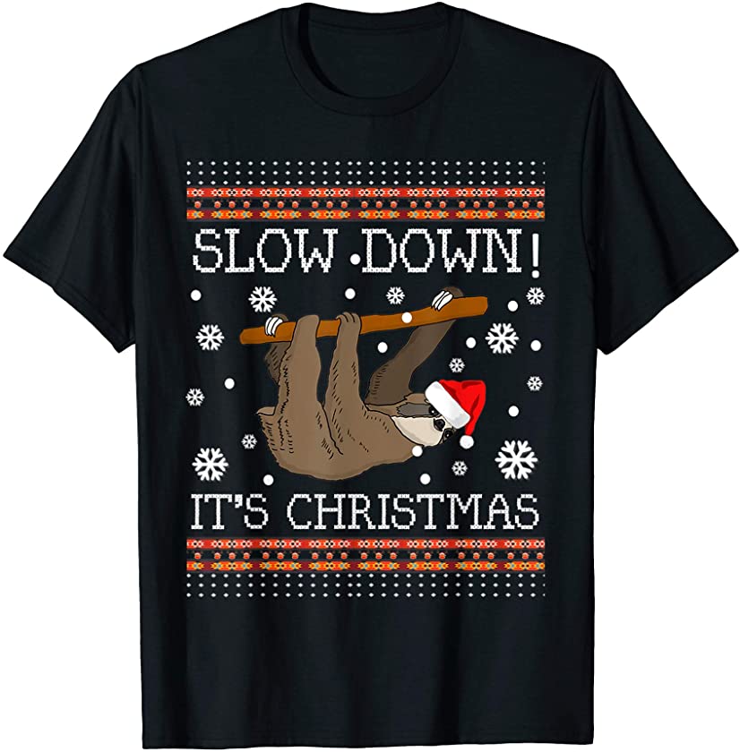 Slow Down Its Christmas-Sloth Ugly Christmas Sweater T Shirt T-Shirt