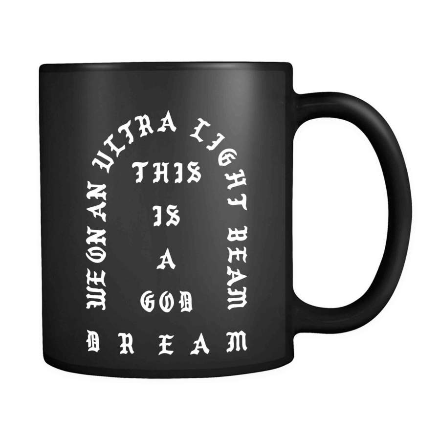 We On Ultra Light Beam This Is God Dream Life Of Pablo Kanye West Pablo 11oz Mug