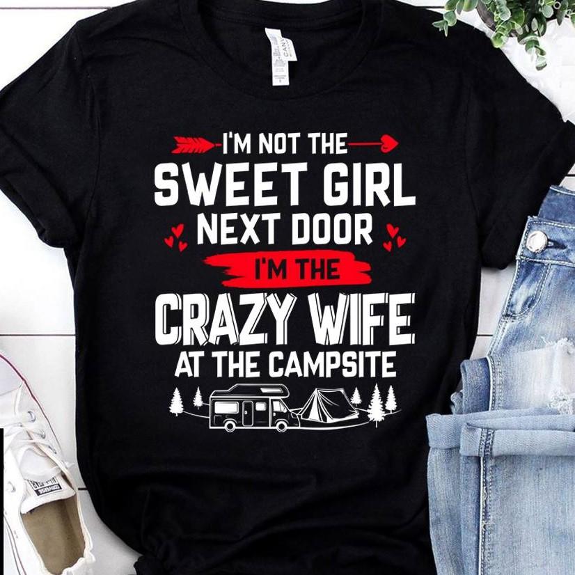 I’m The Crazy Wife At The Campsite Not The Sweet Girl Next Door Standard/Premium Women T-Shirt Hoodie