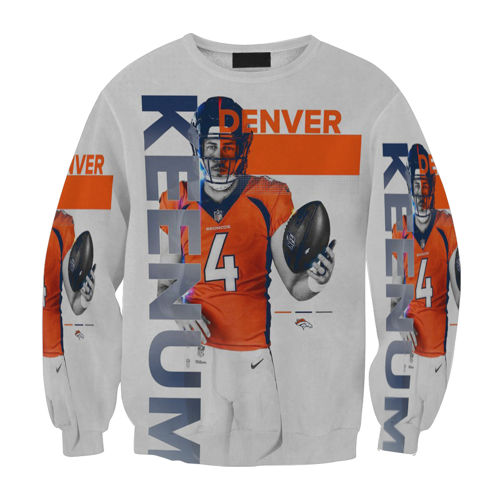 Denver Broncos Case Keenum1 Gift For Fan 3D Full Printing Sweatshirt