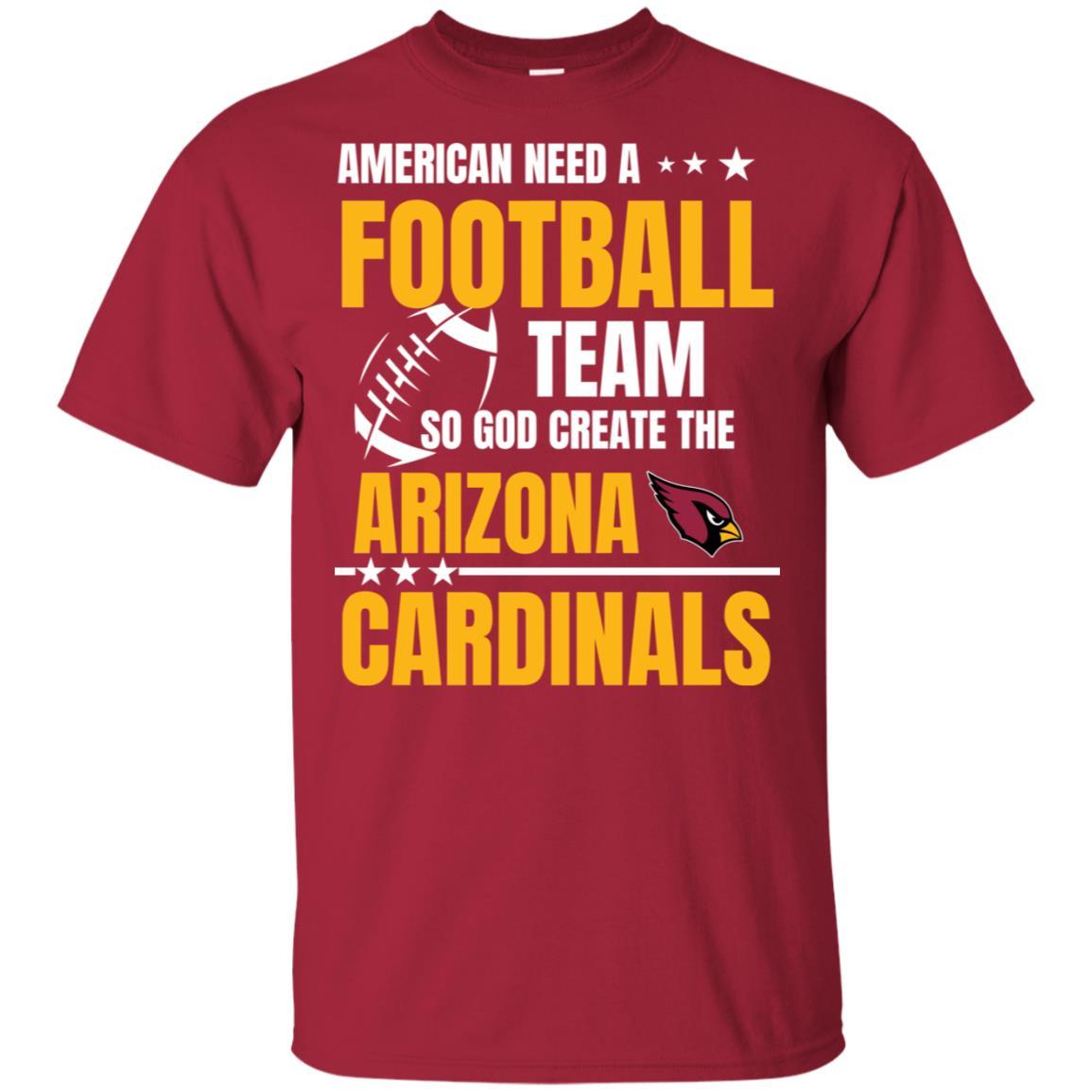 American Need An Arizona Cardinals Team T Shirt