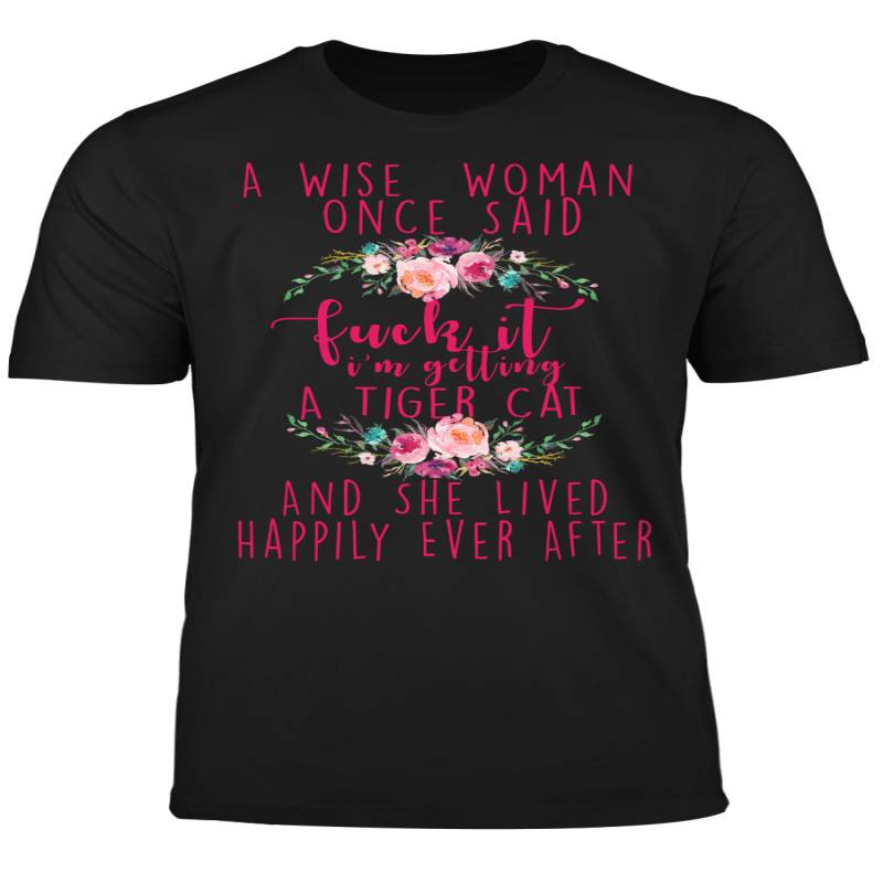 A Wise Woman Once Said. Tiger Cat Cat Shirt